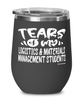 Funny Logistics Materials Management Professor Teacher Wine Glass Tears Of My Logistics Materials Management Students 12oz Stainless Steel Black