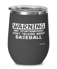 Funny Baseball Wine Glass Warning May Spontaneously Start Talking About Baseball 12oz Stainless Steel Black