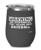 Funny Baseball Wine Glass Warning May Spontaneously Start Talking About Baseball 12oz Stainless Steel Black