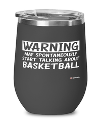 Funny Basketball Wine Glass Warning May Spontaneously Start Talking About Basketball 12oz Stainless Steel Black