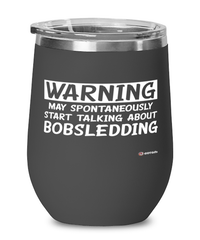 Funny Bobsledder Wine Glass Warning May Spontaneously Start Talking About Bobsledding 12oz Stainless Steel Black