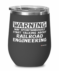 Funny Railroad Engineer Wine Glass Warning May Spontaneously Start Talking About Railroad Engineering 12oz Stainless Steel Black