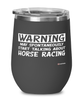 Funny Equestrian Wine Glass Warning May Spontaneously Start Talking About Horse Racing 12oz Stainless Steel Black