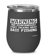 Funny Bass Fishing Wine Glass Warning May Spontaneously Start Talking About Bass Fishing 12oz Stainless Steel Black
