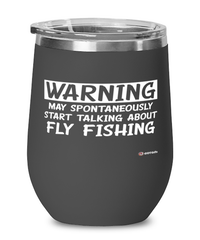 Funny Fly Fishing Wine Glass Warning May Spontaneously Start Talking About Fly Fishing 12oz Stainless Steel Black