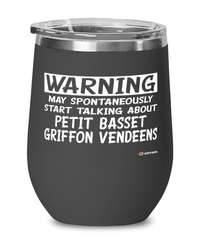 Petit Basset Griffon Vendeen Wine Glass May Spontaneously Start Talking About Petit Basset Griffon Vendeens 12oz Stainless Steel Black