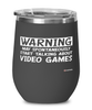 Funny Video games Wine Glass Warning May Spontaneously Start Talking About Video Games 12oz Stainless Steel Black