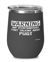 Funny Pug Wine Glass Warning May Spontaneously Start Talking About Pugs 12oz Stainless Steel Black