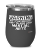 Funny Martial Arts Wine Glass Warning May Spontaneously Start Talking About Martial arts 12oz Stainless Steel Black