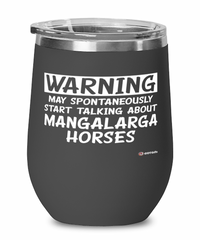 Funny Mangalarga Horse Wine Glass Warning May Spontaneously Start Talking About Mangalarga Horses 12oz Stainless Steel Black