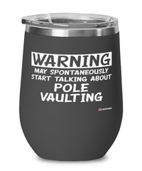 Funny Pole Vaulter Wine Glass Warning May Spontaneously Start Talking About Pole Vaulting 12oz Stainless Steel Black