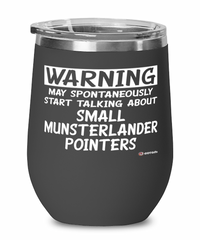 Small Munsterlander Pointer Wine Glass May Spontaneously Start Talking About Small Munsterlander Pointers 12oz Stainless Steel Black