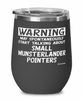 Small Munsterlander Pointer Wine Glass May Spontaneously Start Talking About Small Munsterlander Pointers 12oz Stainless Steel Black