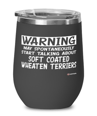 Soft Coated Wheaten Terrier Wine Glass May Spontaneously Start Talking About Soft Coated Wheaten Terriers 12oz Stainless Steel Black