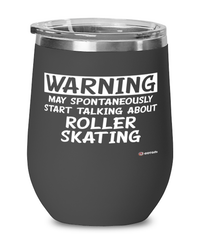 Funny Roller Skating Wine Glass Warning May Spontaneously Start Talking About Roller Skating 12oz Stainless Steel Black