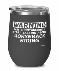 Funny Horseback riding Wine Glass Warning May Spontaneously Start Talking About Horseback Riding 12oz Stainless Steel Black