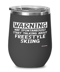 Funny Freestyle Skiing Wine Glass Warning May Spontaneously Start Talking About Freestyle Skiing 12oz Stainless Steel Black