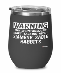 Funny Siamese Sable Rabbit Wine Glass Warning May Spontaneously Start Talking About Siamese Sable Rabbits 12oz Stainless Steel Black
