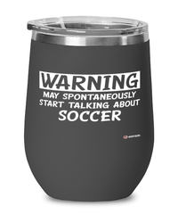 Funny Soccer Wine Glass Warning May Spontaneously Start Talking About Soccer 12oz Stainless Steel Black