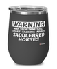 Funny Saddlebred Horse Wine Glass Warning May Spontaneously Start Talking About Saddlebred Horses 12oz Stainless Steel Black