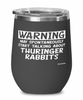 Funny Thuringer Rabbit Wine Glass Warning May Spontaneously Start Talking About Thuringer Rabbits 12oz Stainless Steel Black