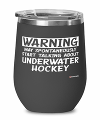 Funny Underwater Hockey Wine Glass Warning May Spontaneously Start Talking About Underwater Hockey 12oz Stainless Steel Black