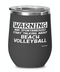 Funny Beach Volleyball Wine Glass Warning May Spontaneously Start Talking About Beach Volleyball 12oz Stainless Steel Black