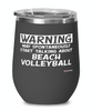 Funny Beach Volleyball Wine Glass Warning May Spontaneously Start Talking About Beach Volleyball 12oz Stainless Steel Black