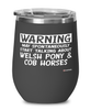 Funny Welsh Pony and Cob Horse Wine Glass May Spontaneously Start Talking About Welsh Pony and Cob Horses 12oz Stainless Steel Black