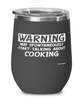 Funny Cook Wine Glass Warning May Spontaneously Start Talking About Cooking 12oz Stainless Steel Black