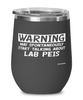 Funny Lab Pei Wine Glass Warning May Spontaneously Start Talking About Lab Peis 12oz Stainless Steel Black