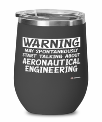 Funny Aeronautical Engineer Wine Glass Warning May Spontaneously Start Talking About Aeronautical Engineering 12oz Stainless Steel Black