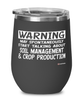 Funny Agronomist Wine Glass Warning May Spontaneously Start Talking About Soil Management And Crop Production 12oz Stainless Steel Black