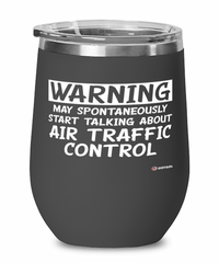 Funny Air Traffic Controller Wine Glass Warning May Spontaneously Start Talking About Air Traffic Control 12oz Stainless Steel Black