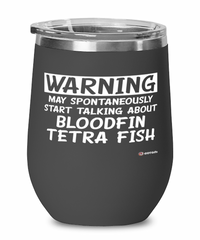 Funny Bloodfin Tetra Wine Glass Warning May Spontaneously Start Talking About Bloodfin Tetra Fish 12oz Stainless Steel Black