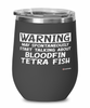 Funny Bloodfin Tetra Wine Glass Warning May Spontaneously Start Talking About Bloodfin Tetra Fish 12oz Stainless Steel Black