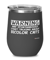 Funny Bicolor Cat Wine Glass Warning May Spontaneously Start Talking About Bicolor Cats 12oz Stainless Steel Black