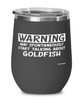 Funny Goldfish Wine Glass Warning May Spontaneously Start Talking About Goldfish 12oz Stainless Steel Black
