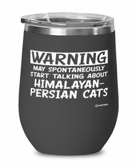Funny Himalayan-Persian Cat Wine Glass Warning May Spontaneously Start Talking About Himalayan-Persian Cats 12oz Stainless Steel Black