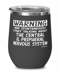 Funny Neurosurgeon Wine Glass Warning May Spontaneously Start Talking About Central Pripheral Nervous System 12oz Stainless Steel Black