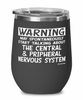 Funny Neurosurgeon Wine Glass Warning May Spontaneously Start Talking About Central Pripheral Nervous System 12oz Stainless Steel Black