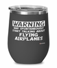 Funny Pilot Wine Glass Warning May Spontaneously Start Talking About Flying Airplanes 12oz Stainless Steel Black