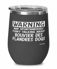 Bouvier des Flandres Wine Glass Warning May Spontaneously Start Talking About Bouvier des Flandres Dogs 12oz Stainless Steel Black
