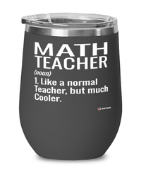 Funny Math Teacher Wine Glass Like A Normal Teacher But Much Cooler 12oz Stainless Steel Black