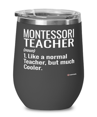 Funny Montessori Teacher Wine Glass Like A Normal Teacher But Much Cooler 12oz Stainless Steel Black