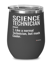 Funny Science Technician Wine Glass Like A Normal Technician But Much Cooler 12oz Stainless Steel Black