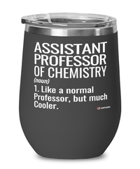 Funny Assistant Professor of Chemistry Wine Glass Like A Normal Professor But Much Cooler 12oz Stainless Steel Black