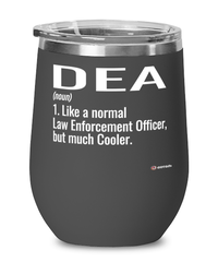 Funny DEA Wine Glass Like A Normal Law Enforcement Officer But Much Cooler 12oz Stainless Steel Black