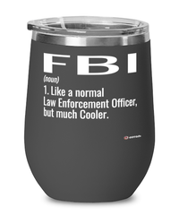 Funny FBI Wine Glass Like A Normal Law Enforcement Officer But Much Cooler 12oz Stainless Steel Black