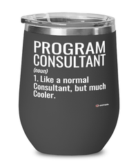 Funny Program Consultant Wine Glass Like A Normal Consultant But Much Cooler 12oz Stainless Steel Black